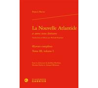 La Nouvelle Atlantide Oeuvres complètes - Raphaële Andrault - Classiques Garnier - relié - Essai