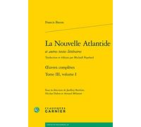 La Nouvelle Atlantide: oeuvres complètes (Tome III, volume I)