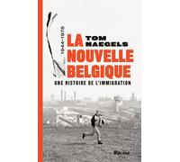 La nouvelle Belgique: Une histoire de l'immigration 1944-1978