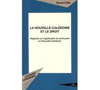 La Nouvelle-Caledonie et le Droit Regards sur l'application du droit privé en Nouvelle-Calédonie - Gerard Orfila - L'harmattan - broché - Livre