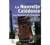 La Nouvelle-Calédonie. Les Kanaks et l' histoire LES INDES SAVANTES (Auteur)