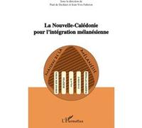 La Nouvelle-Calédonie pour l'intégration mélanésienne – L'Harmattan