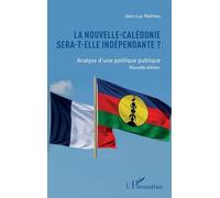La Nouvelle-Calédonie sera-t-elle indépendante ?: Analyse d’une politique publique Nouvelle édition