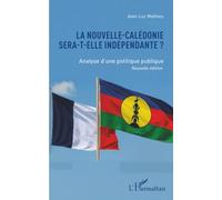 La Nouvelle-Calédonie sera-t-elle indépendante ? Analyse d’une politique publique Nouvelle édition - Jean-Luc Mathieu - L'harmattan - broché - Essai