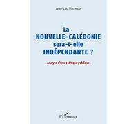 La Nouvelle-Calédonie sera-t-elle indépendante ?: Analyse d'une politique publique