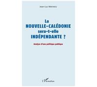La Nouvelle-Calédonie Sera-T-Elle Indépendante ? - Analyse D'une Politique Publique