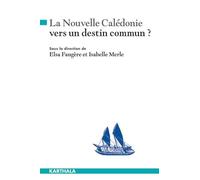 La Nouvelle-Calédonie, Vers Un Destin Commun ?