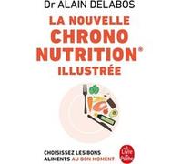 La nouvelle Chrono nutrition illustrée Alain Delabos (Auteur)