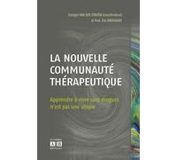 La nouvelle communauté thérapeutique Apprendre à vivre sans drogues n'est pas une utopie - BROEKAERT ERIC - Academia Eds - broché - Etude