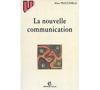La nouvelle communication : Epistémologie des sciences de l'information-communication