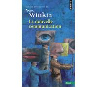 La Nouvelle Communication - Yves Winkin - Points - Poche - Essai