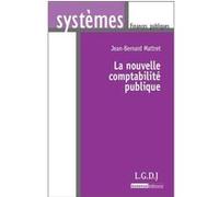 La nouvelle comptabilité publique Jean-Bernard Mattret (Auteur)
