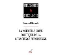 La nouvelle crise politique de la conscience européenne Ressources philosophiques et théologiques - Bernard Bourdin - Cerf - broché - Essai