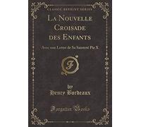 La Nouvelle Croisade Des Enfants: Avec Une Lettre de Sa Sainteté Pie X (Classic Reprint)