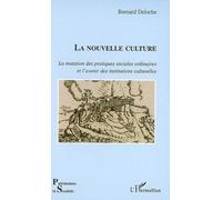 La Nouvelle Culture - La Mutation Des Pratiques Sociales Ordinaires Et L'avenir Des Institutions Culturelles
