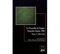 La Nouvelle De Langue Française Depuis 1900 - Histoire Et Esthétique D'un Genre Littéraire Tome 1, 1900-1950