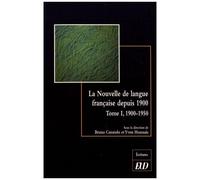 La Nouvelle De Langue Française Depuis 1900 - Histoire Et Esthétique D'un Genre Littéraire Tome 1, 1900-1950