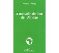 La nouvelle destinée de l'Afrique Armand Tenesso (Auteur)