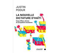 La nouvelle dictature d'Haïti - Coup d'Etat, séisme et occupation onusienne