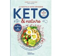 La nouvelle diète cétogène Keto et Nature Facilité la perte de poids, booste l'énergie, anti-inflammatoire, renforce le système immunitaire - Aurélie Fleschen - Marie Claire - broché - Guide