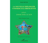 La nouvelle diplomatie commerciale brésilienne - Michel Meyer - L'harmattan - broché - Essai