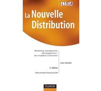 La nouvelle distribution - 2ème édition: Marketing, management, développement : des modèles à réinventer