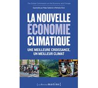 La Nouvelle économie climatique. Une meilleure croissance, un meilleur climat