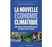La Nouvelle économie climatique. Une meilleure croissance, un meilleur climat
