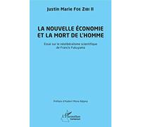 La nouvelle économie et la mort de l'homme: Essai sur le néolibéralisme scientifique de Francis Fukuyama