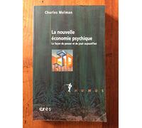 La nouvelle économie psychique: La façon de penser et de jouir aujourd'hui