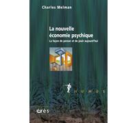 La nouvelle économie psychique: La façon de penser et de jouir aujourd'hui
