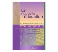 LA NOUVELLE ÉDUCATION NTIC, Transdisciplinarité et Communautique Gille Le Mire (Auteur), Pierre-Léonard Harvey (Auteur)