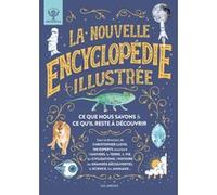 La nouvelle Encyclopédie illustrée - Ce que nous savons & ce qu'il reste à découvrir - NED Collectif (Auteur), Christopher Lloyd (Directeur éditorial), J. E. Luebering (Avant-propos)