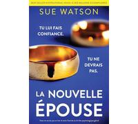La Nouvelle Épouse: Vous ne verrez pas arriver le twist final de ce thriller psychologique génial