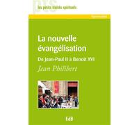 La nouvelle évangélisation : de Jean-Paul II à Benoît XVI - Jean Philibert - Beatitudes Eds - broché - Essai