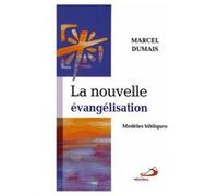 La Nouvelle Évangélisation - Modèles Bibliques Marcel Dumais Marcel Dumais (Auteur)