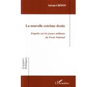 La nouvelle extrême droite Enquête sur les jeunes militants du Front National - Sylvain Crépon - L'harmattan - broché - Essai