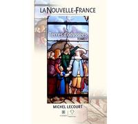 La Nouvelle-France Terres d'odyssées : Tome I - Michel Lecourt - Le Lys Bleu - broché - Roman