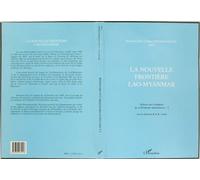 La nouvelle frontière lao-myanmar Histoire des frontières de la Péninsule indochinoise - Bernard Gay - L'harmattan - broché - Livre