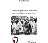 La nouvelle génération d'Africains Quand les idéalistes d'hier plient face au système - Baoua Mahaman - L'harmattan - broché - Etude