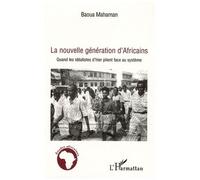 La nouvelle génération d'Africains Quand les idéalistes d'hier plient face au système - Baoua Mahaman - L'harmattan - broché - Etude