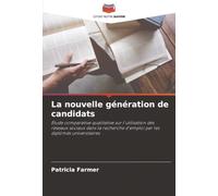 La nouvelle génération de candidats: Étude comparative qualitative sur l'utilisation des réseaux sociaux dans la recherche d'emploi par les diplômés universitaires