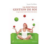 La nouvelle gestion de soi Ce qu'il faut faire pour vivre mieux - Jacques Van Rillaer - Mardaga - broché - Guide