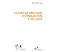 La nouvelle grammaire de l'anglais oral et de l'écrit