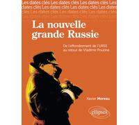 La nouvelle grande Russie : De l'effondrement de l'URSS au retour de Vladimir Poutine