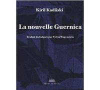 La Nouvelle Guernica Kiril Kadiiski (Auteur), Sylvia Wagenstein (Traduction)