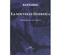La Nouvelle Guernica Sylvia Wagenstein (Traduction), Kiril Kadiiski (Auteur)