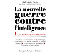 La Nouvelle Guerre Contre L'intelligence - Tome 1, Les Mythologies Artificielles
