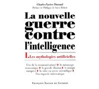 La Nouvelle Guerre Contre L'intelligence - Tome 1, Les Mythologies Artificielles