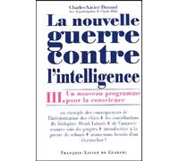 La Nouvelle Guerre Contre L'intelligence - Tome 3, Un Nouveau Programme Pour La Conscience